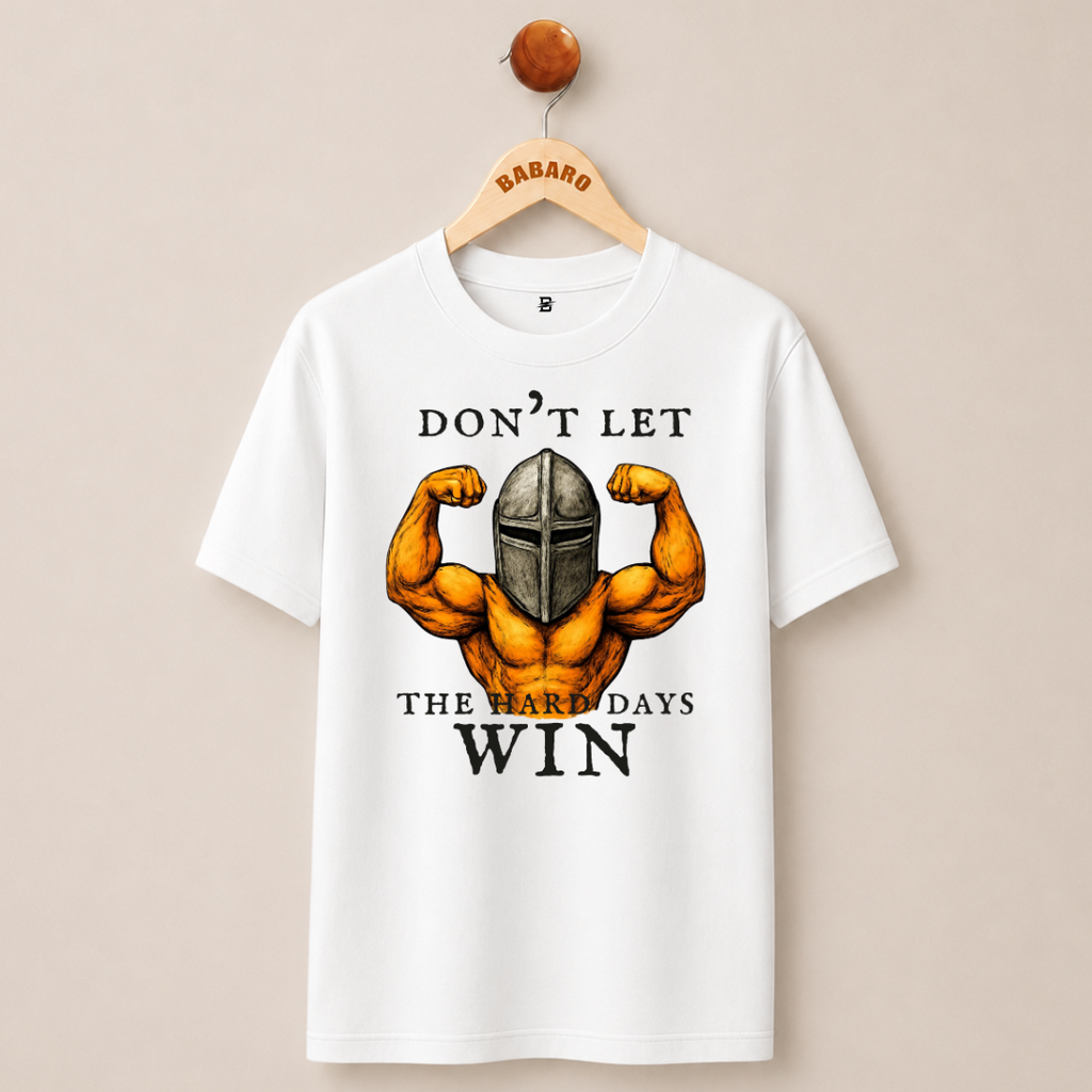 DON'T LET THE HARD DAYS WIN T-SHIRT (WHITE)
