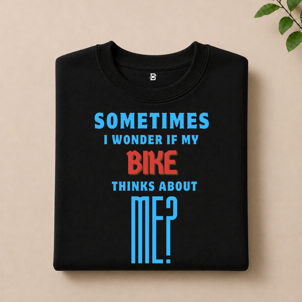 I WONDER IF MY BIKE THINKS ABOUT ME T-SHIRT (BLACK)