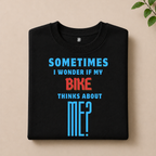 I WONDER IF MY BIKE THINKS ABOUT ME T-SHIRT (BLACK)