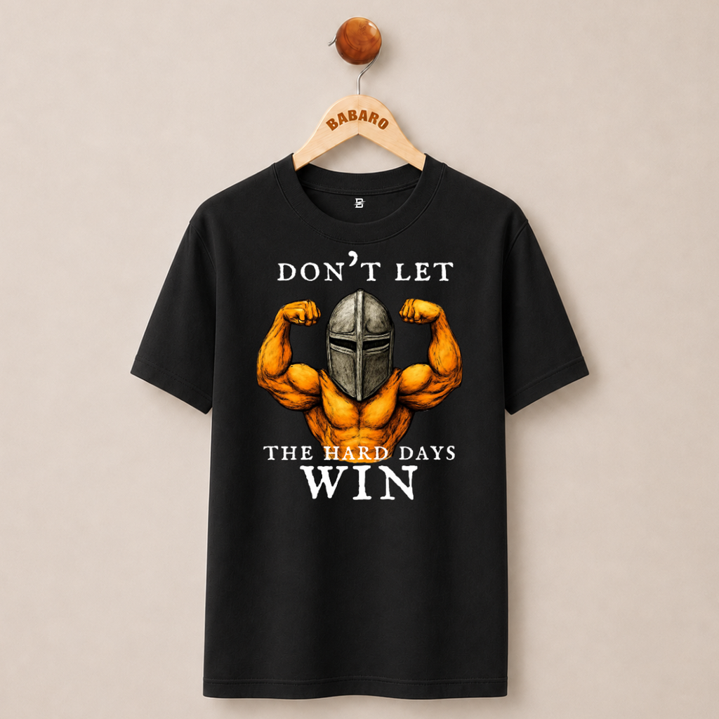 DON'T LET THE HARD DAYS WIN T-SHIRT (BLACK)