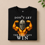 DON'T LET THE HARD DAYS WIN T-SHIRT (BLACK)