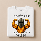 DON'T LET THE HARD DAYS WIN T-SHIRT (WHITE)